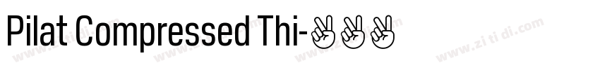 Pilat Compressed Thi字体转换 Pilat Compressed Thi字体转换